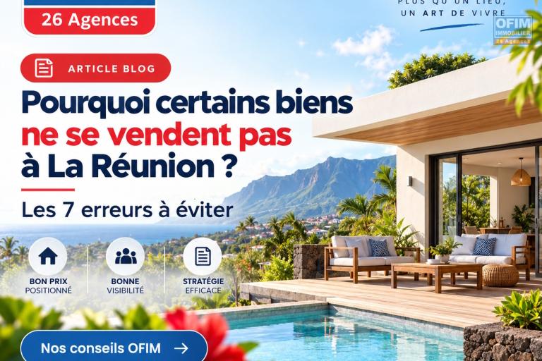 Pourquoi certains biens ne se vendent pas à La Réunion ? Les 7 erreurs à éviter