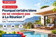 Pourquoi certains biens ne se vendent pas à La Réunion ? Les 7 erreurs à éviter